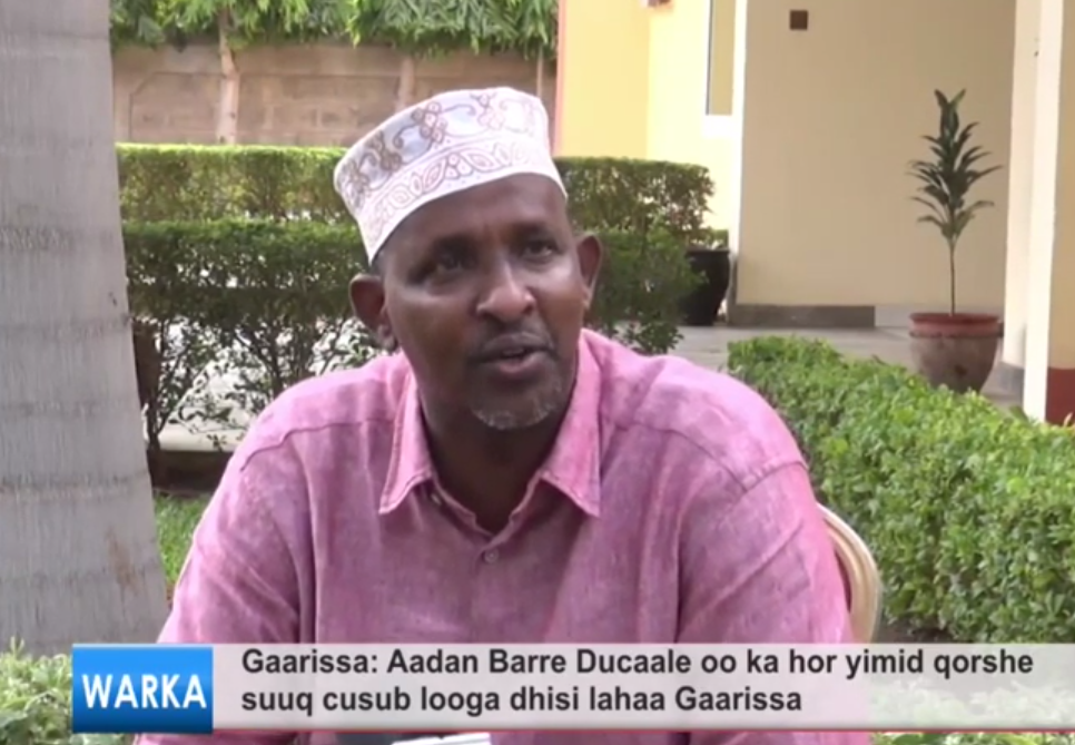 DAAWO:-Aadan Barre Ducaale oo ka hor yimid qorshe suuq cusub looga dhisi lahaa Gaarissa